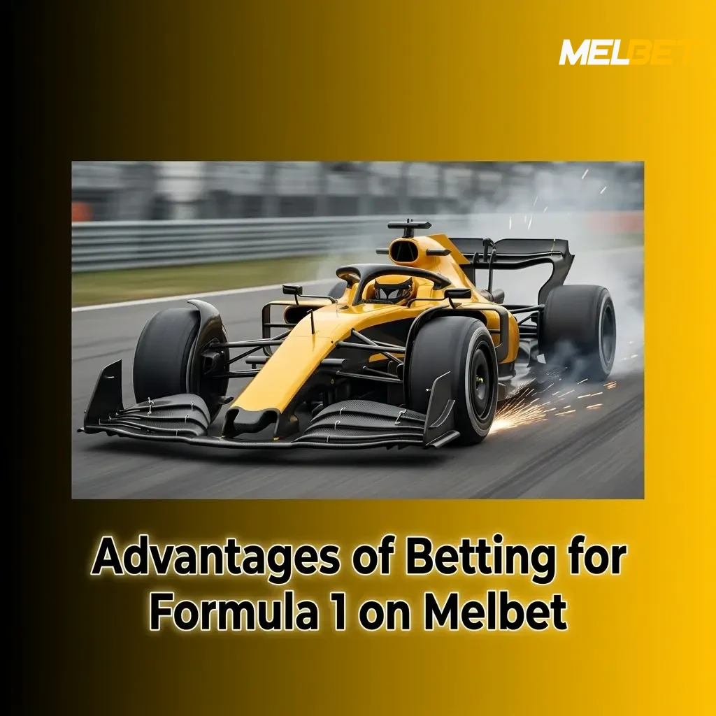 Melbet Formula 1 betting advantages including live race bets, competitive odds, UPI payments, and mobile app access
